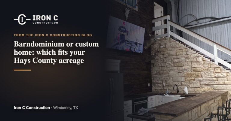 Barndominium or custom home: which fits your Hays County acreage