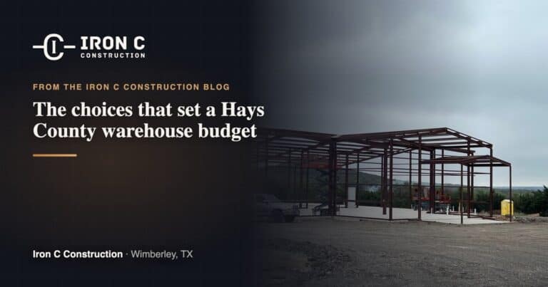 Building a warehouse in Hays County: the slab, clear height and fire code choices that set the budget